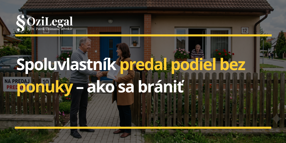 Spoluvlastník predal podiel bez ponuky – ako sa brániť